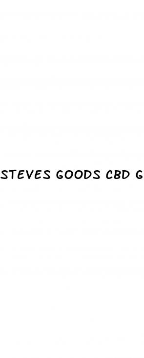 steves goods cbd gummies are they strong