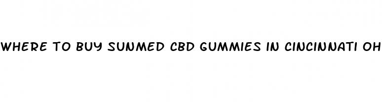 where to buy sunmed cbd gummies in cincinnati ohio