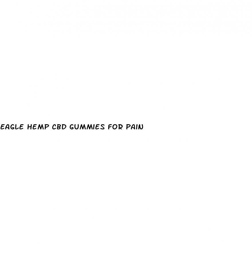 eagle hemp cbd gummies for pain