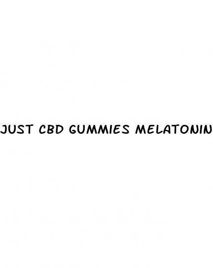 just cbd gummies melatonin