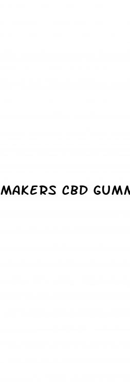 makers cbd gummies phone number