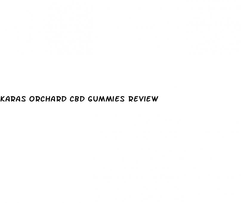 karas orchard cbd gummies review