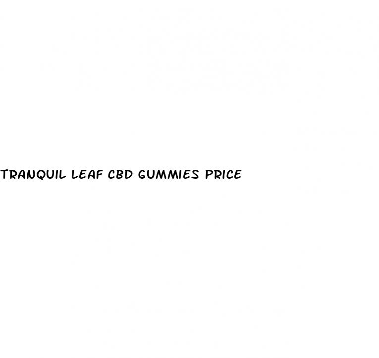 tranquil leaf cbd gummies price