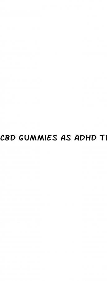 cbd gummies as adhd treatment