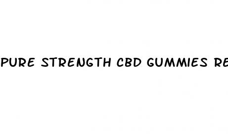 pure strength cbd gummies review