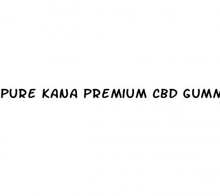 pure kana premium cbd gummies reviews