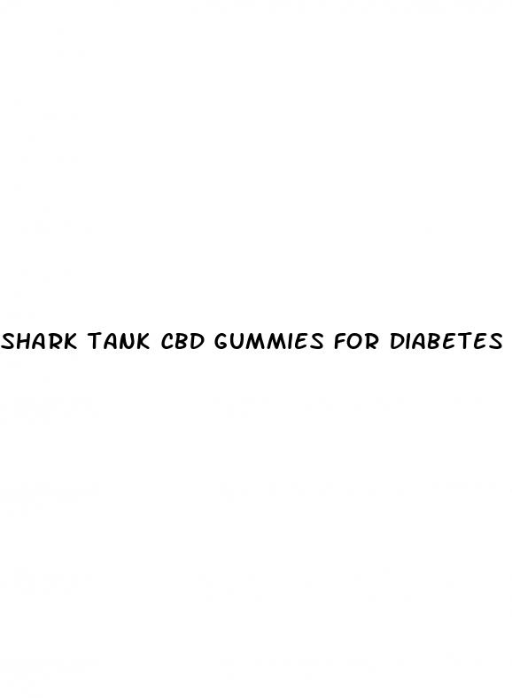 shark tank cbd gummies for diabetes