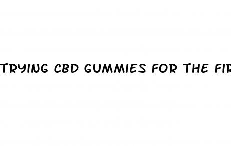 trying cbd gummies for the first timetr