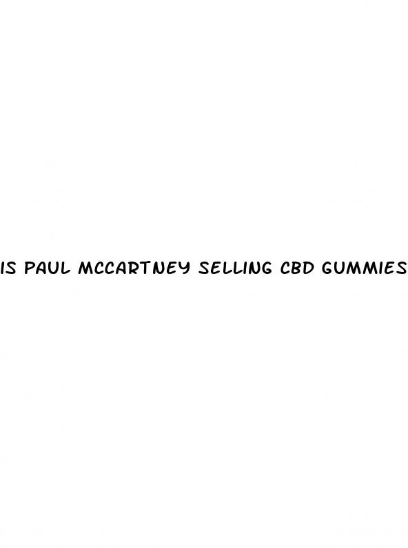 is paul mccartney selling cbd gummies