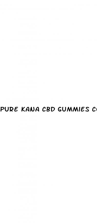 pure kana cbd gummies cost