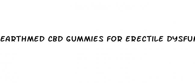 earthmed cbd gummies for erectile dysfunction