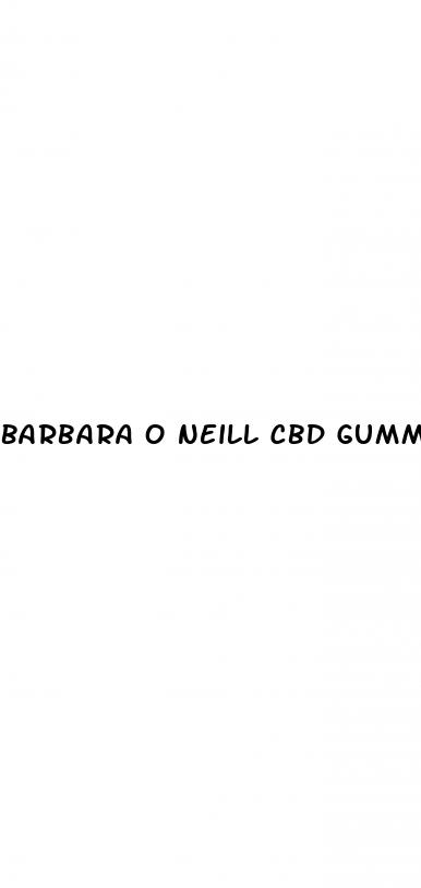 barbara o neill cbd gummies