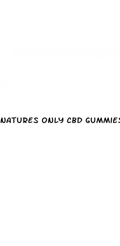 natures only cbd gummies reviews 2024