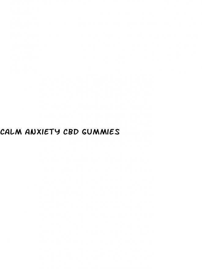 calm anxiety cbd gummies