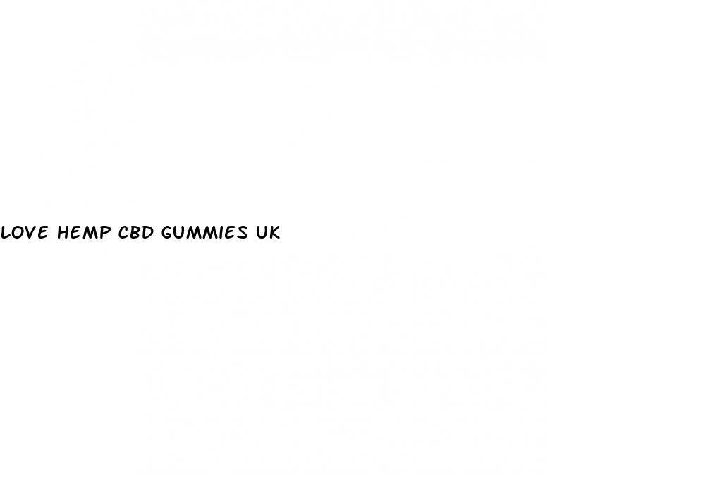 love hemp cbd gummies uk