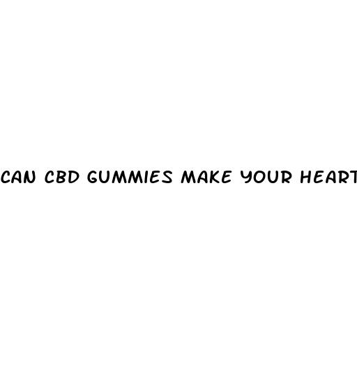 can cbd gummies make your heart race