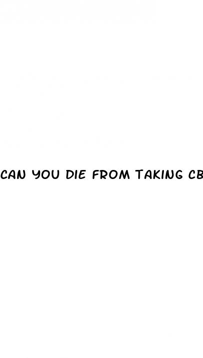 can you die from taking cbd gummies