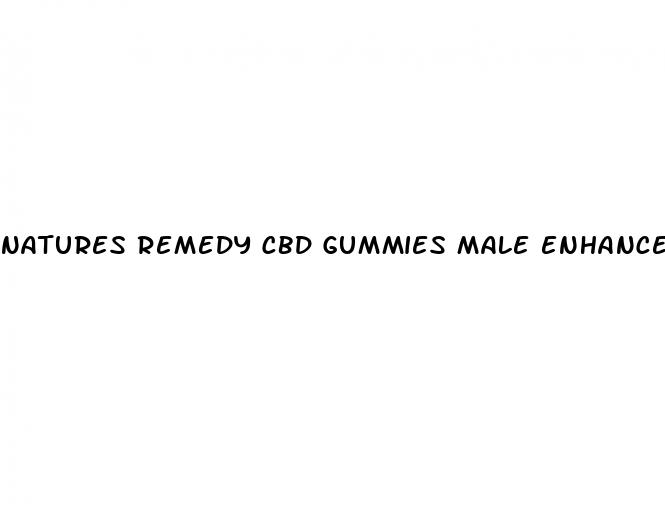 natures remedy cbd gummies male enhancement