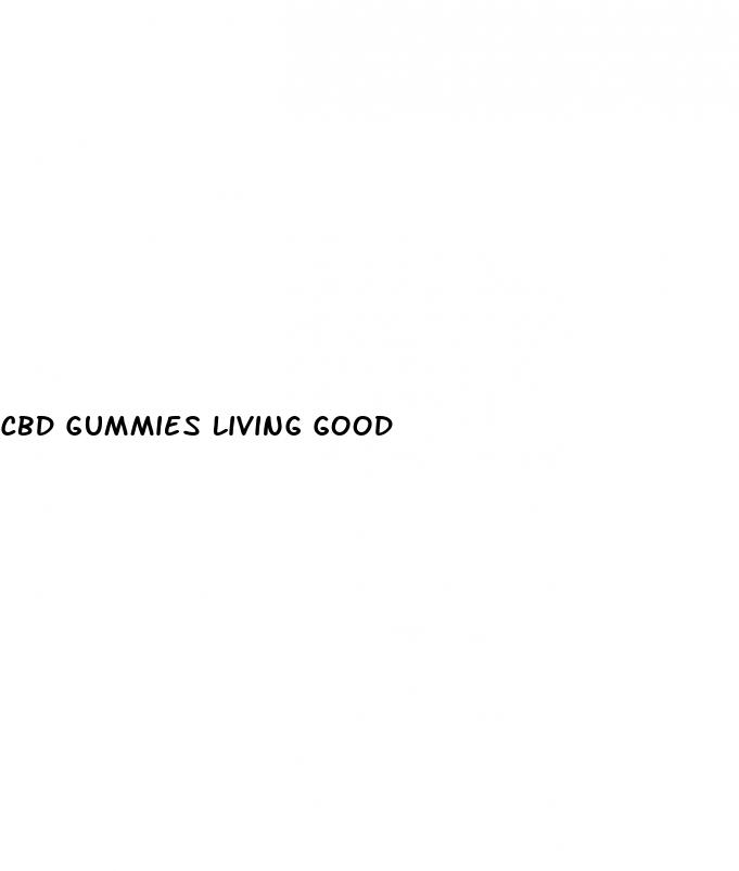 cbd gummies living good