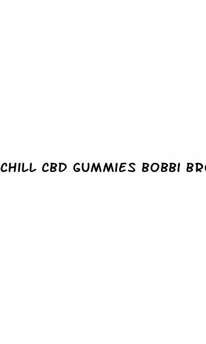 chill cbd gummies bobbi brown