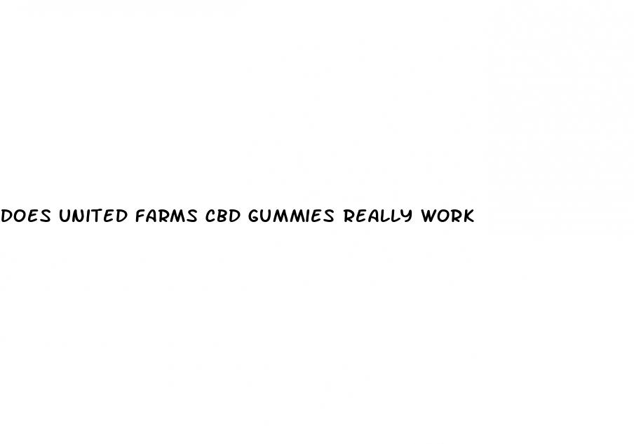 does united farms cbd gummies really work