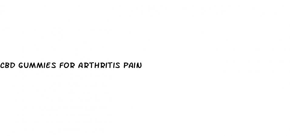 cbd gummies for arthritis pain