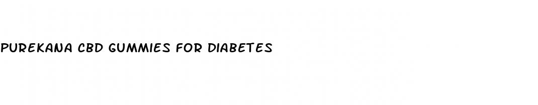 purekana cbd gummies for diabetes