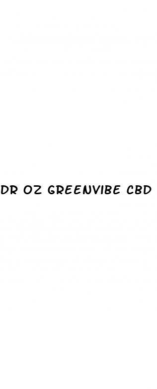 dr oz greenvibe cbd gummies