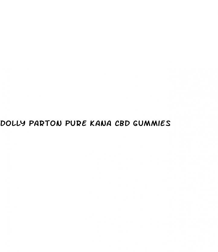 dolly parton pure kana cbd gummies