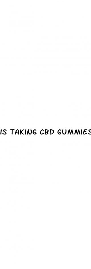 is taking cbd gummies everyday bad