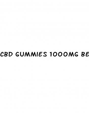 cbd gummies 1000mg benefits