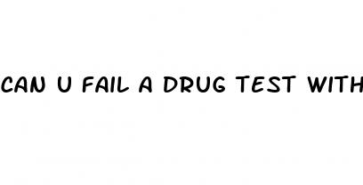 can u fail a drug test with cbd gummies