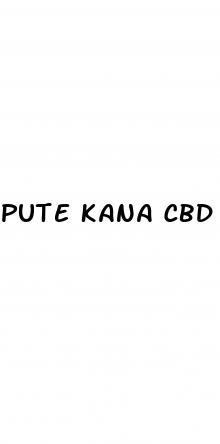 pute kana cbd gummies