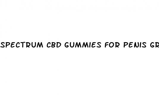 spectrum cbd gummies for penis growth