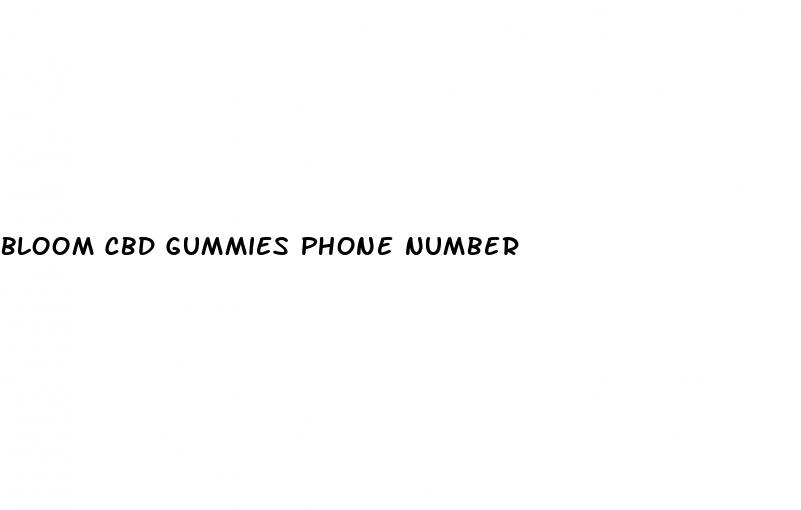 bloom cbd gummies phone number