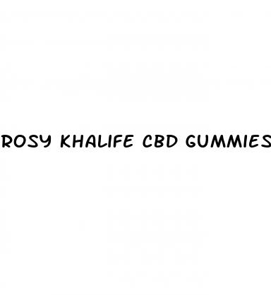 rosy khalife cbd gummies