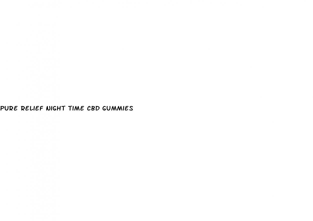 pure relief night time cbd gummies