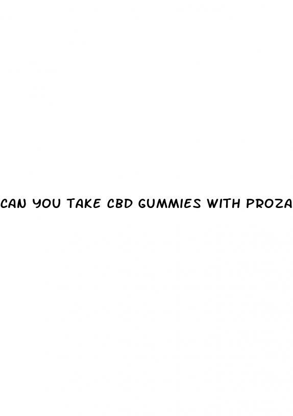 can you take cbd gummies with prozac