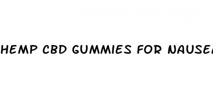 hemp cbd gummies for nausea