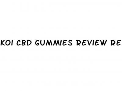 koi cbd gummies review reddit