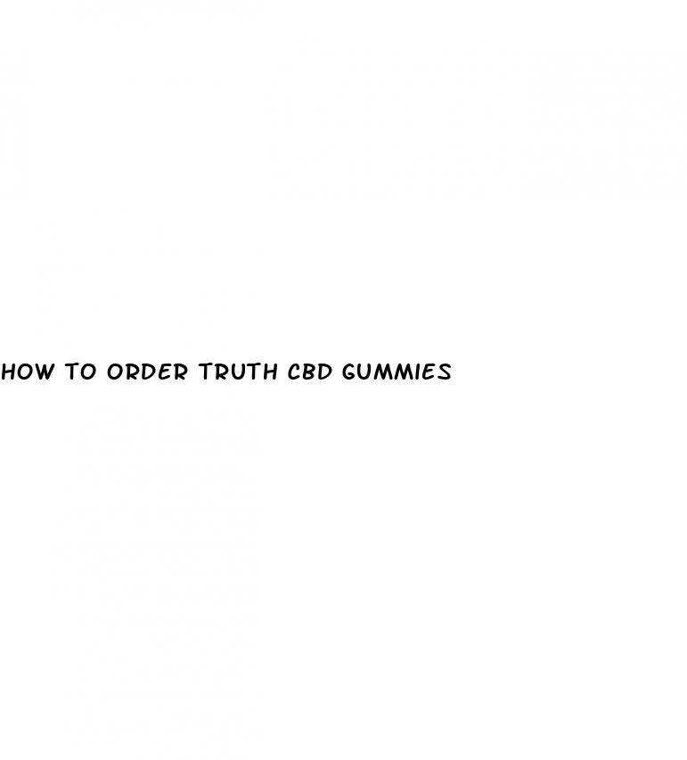 how to order truth cbd gummies