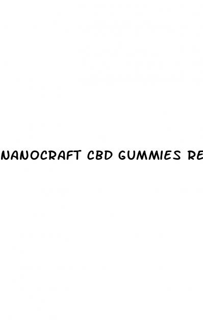 nanocraft cbd gummies reviews