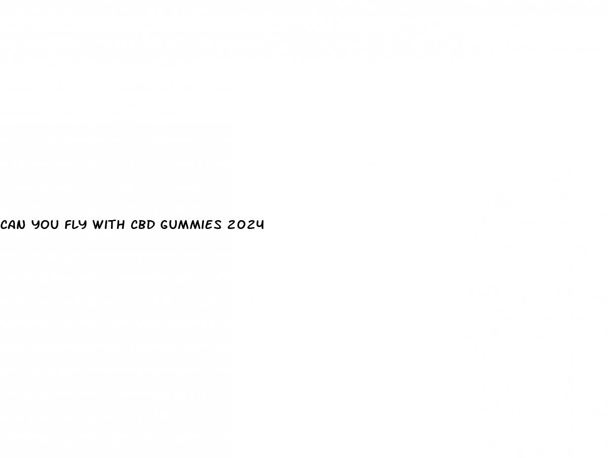 can you fly with cbd gummies 2024