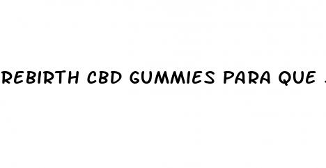 rebirth cbd gummies para que sirve en espa