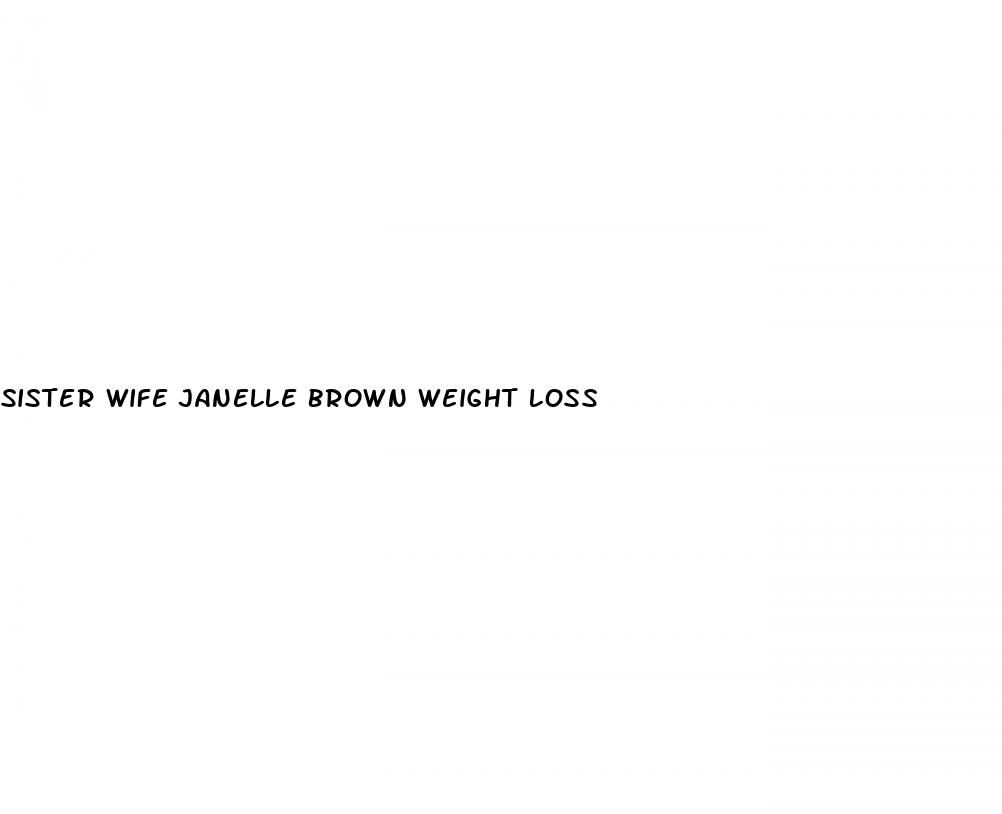 sister wife janelle brown weight loss