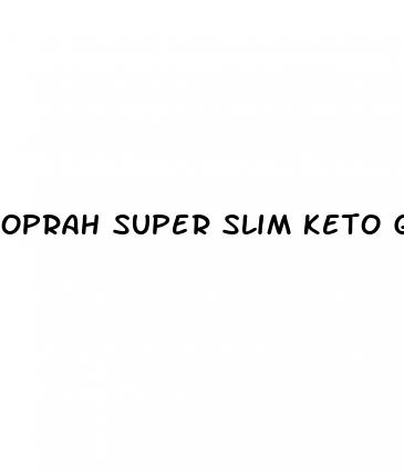 oprah super slim keto gummies