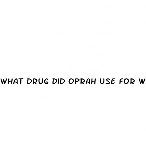 what drug did oprah use for weight loss