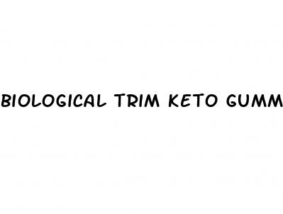 biological trim keto gummies reviews