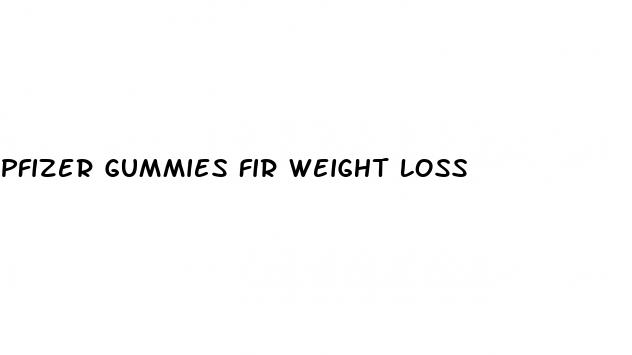 pfizer gummies fir weight loss