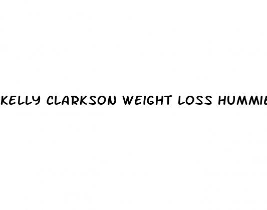 kelly clarkson weight loss hummies